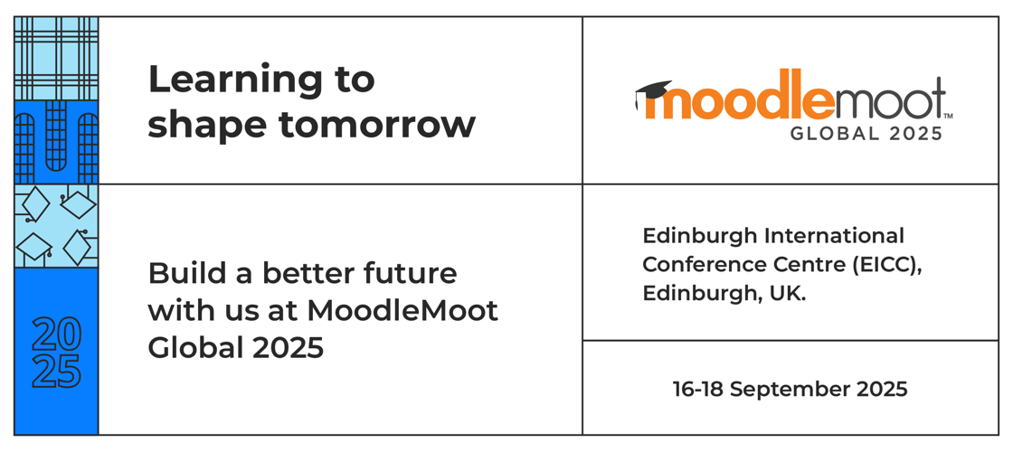 A graphic that says "Build a better future with us at MoodleMoot Global" with event details. 16-18 September at the Edinburgh International Conference Center in Edinburgh, UK.